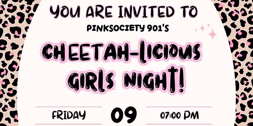 A CHEETAH-LICIOUS GIRLS NIGHT