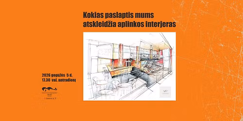 Paskaita \u201eKokias paslaptis mums atskleid\u017eia aplinkos interjeras\u201c