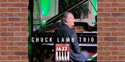 JAZZ at Caffe Lena: The Chuck Lamb Trio with Special Guest\u2026