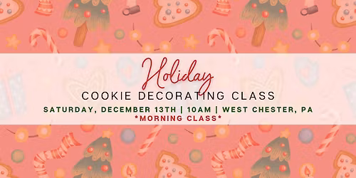 Holiday Cookie Decorating Class - SATURDAY 12\/13
