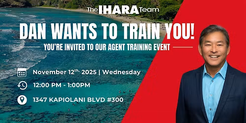 Agent Training Event: How to Build a $Million Business with Dan Ihara