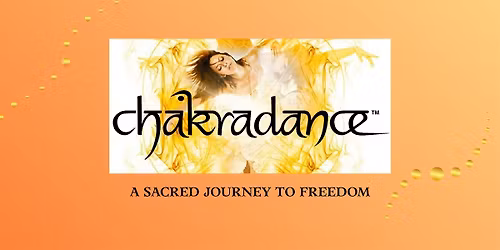 Chakradance: A Sacred Journey To Freedom