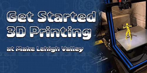 Get Started with 3D Printing at Make Lehigh Valley