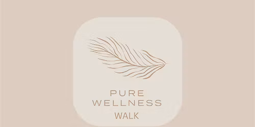 PURE WELLNESS WALK ||  A SPECIAL EVENT