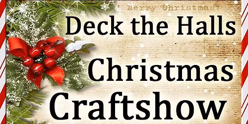 Deck the Halls Christmas CraftShow!