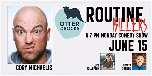 Comedy! Routine Killers: Cory Michaelis Live!