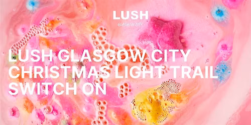 LUSH Glasgow City | Christmas Light Trail Switch -On | Free BathBomb Making