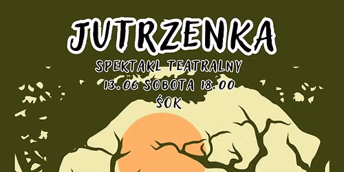 Jutrzenka: spektakl m\u0142odzie\u017cowy - PREMIERA
