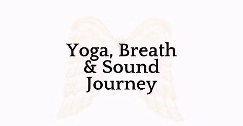 Yoga, Breath & Sound Journey