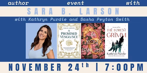 Author Event: SARA B. LARSON, KATHRYN PURDIE & SASHA PEYTON SMITH