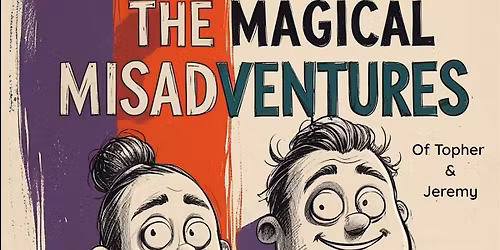 The Magical Misadventures of Topher & Jeremy