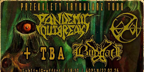 PRZE(K)KL\u0118TY TRYBULARZ TOUR: PANDEMIC OUTBREAK\/BUDDAH\/EGZUL\/+TBA