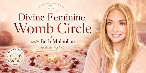 Divine Feminine Womb Circle with Beth Mulhollan