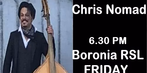 Chris Nomad and Some Friends @ Boronia RSL
