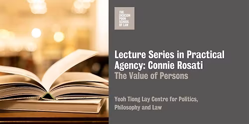 Lecture Series in Practical Agency: Connie Rosati - The Value of Persons