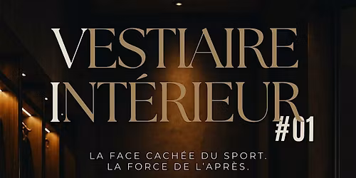 VESTIAIRE INT\u00c9RIEUR #01 Les challenges & addictions apr\u00e8s le haut niveau