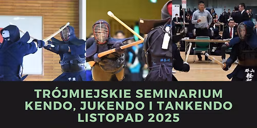 Trójmiejskie Seminarium Kendo, Jukendo i Tankendo - 29-30 listopada 2025