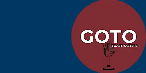 GOTO Toastmasters: Leadership, Confidence and Public Speaking Seminar