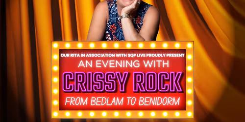 An Evening with Crissy Rock: From Bedlam to Benidorm