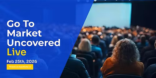 Go To Market Uncovered Live 2026