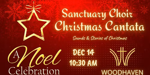 CHRISTMAS CANTATA Woodhaven Sanctuary Choir: Noel Celebration: Sounds  & Stories of Christmas
