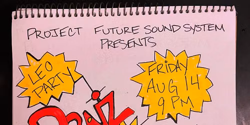 LEO PARTY w\/ PRAIZ \/ PROJECT FUTURE \/ MR. MUSIC