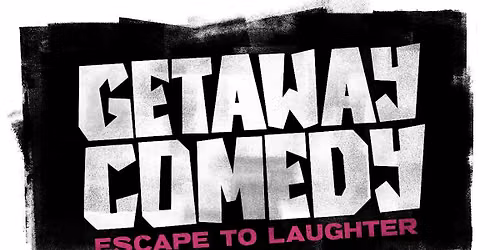 GETAWAY COMEDY - SOHO
