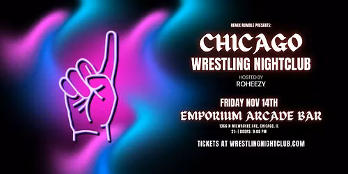 Remix Rumble Presents: Chicago Wrestling Nightclub ( 21+)
