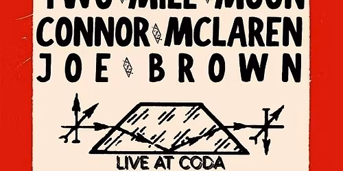 Two Mile Moon | Connor Mclaren | Joe Brown at CODA