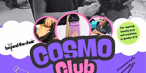Beyond the Chair Edu: Cosmo Club (Grades 5\u201310) \u2728