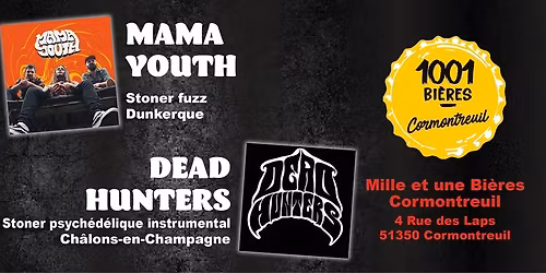 MAMA YOUTH + DEAD HUNTERS au 1001 bi\u00e8res Cormontreuil