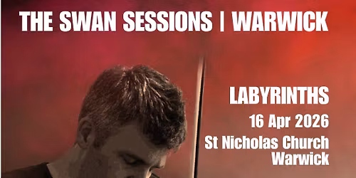 The Swan Sessions | Warwick  - Labyrinths