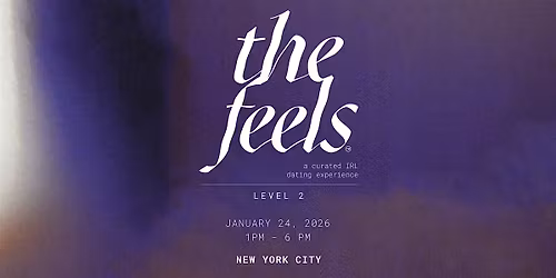 The Feels Level 2 ed 6: a half-day workshop + hand-match'd dating event.