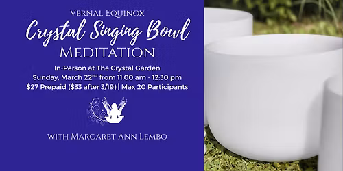 Vernal Equinox Crystal Singing Bowl Meditation: Sound Bath and Chakra Balancing