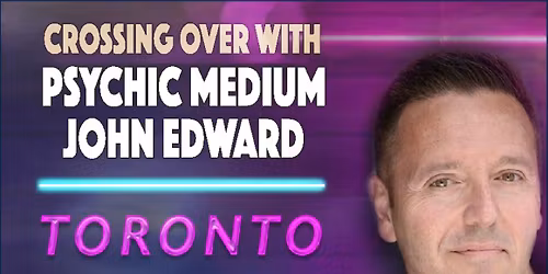 Crossing Over with Psychic Medium John Edward - Toronto, ON