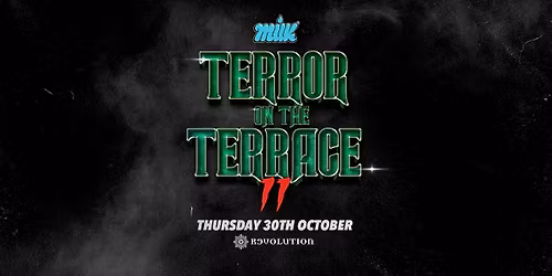 MILK HALLOWEEN | TERROR ON THE TERRACE | REVOLUTION