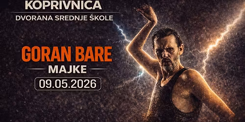 Goran Bare & Majke - "Dvorana srednje \u0161kole Koprivnica" 09.05.2026.