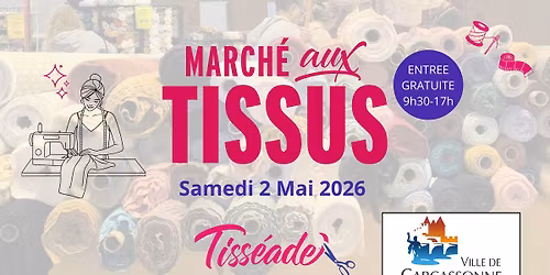 Tiss\u00e9ade - March\u00e9 aux Tissus \u00e0 CARCASSONNE | Samedi 2 Mai 2026