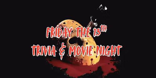 Friday the 13th Trivia & Movie Night