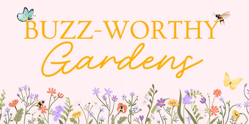 Buzz-Worthy Pollinator Gardens