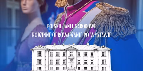 Polskie ta\u0144ce narodowe - oprowadzanie rodzinne