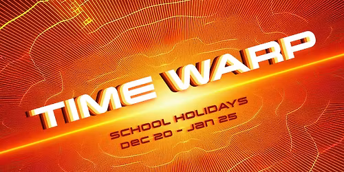 Time Warp - Summer School Holidays at Discovery