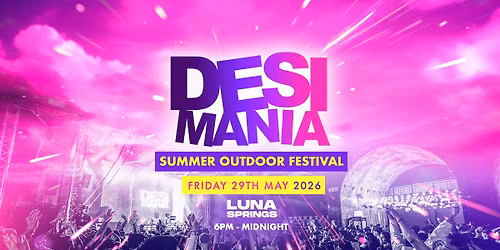 Desi Mania - Summer Outdoor Festival - Luna Springs [TICKETS SELLING FAST!]