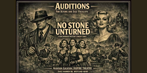 Auditions for No Stone Unturned- a noir Murder Mystery comedy farce 
