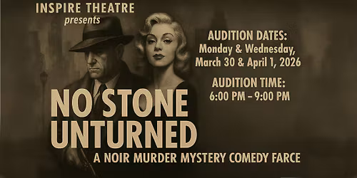 Auditions for No Stone Unturned- a noir Murder Mystery comedy farce 
