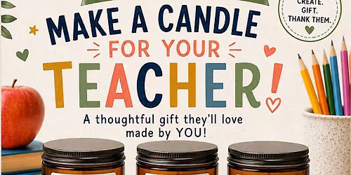 Make a Candle For Your Teacher Workshop