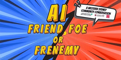AI: Friend, Foe or Frenemy? A Western Sydney Community Conversation