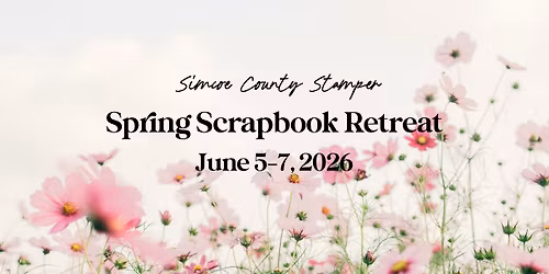 Spring Scrapbook Retreat