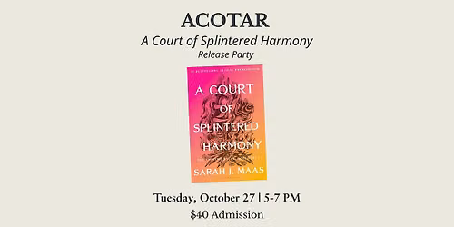 ACOTAR:  A Court of Splintered Harmony Release Party