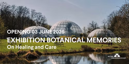 Opening Exhibition "Botanical Memories - On Healing and Care"